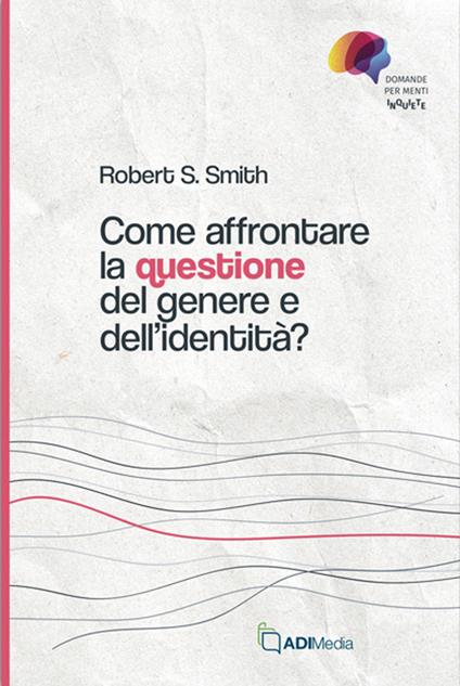 Come affrontare la questione del genere e dell'identità? - Robert S. Smith - copertina