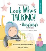 Look Who's talking! or Baby Seby's monologues. Ediz. illustrata