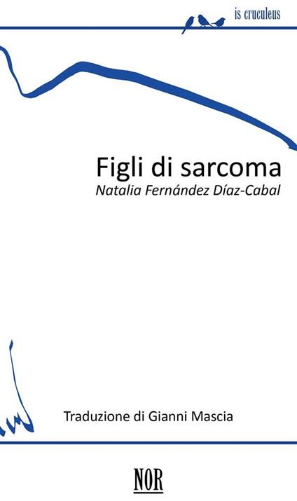 Figli di sarcoma. Ediz. italiana e spagnola - Natalia Fernández Díaz-Cabal,Gianni Mascia - ebook