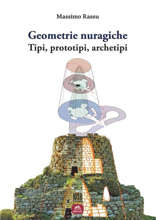 Geometrie nuragiche. Tipi, prototipi, archetipi - Massimo Rassu - ebook