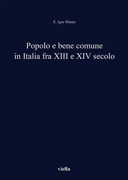 Popolo e bene comune in Italia fra XIII e XIV secolo - E. Igor Mineo - copertina