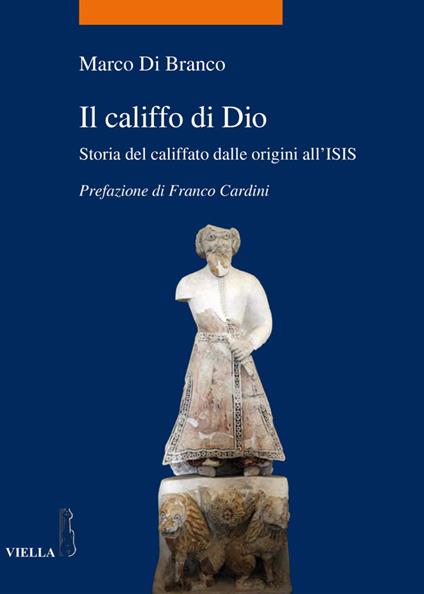 Il califfo di Dio. Storia del califfato dalle origini all'ISIS - Marco Di Branco - ebook