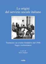 Le origini del servizio sociale italiano. Tremezzo: un evento fondativo del 1946. Saggi e testimonianze