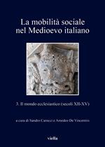 mobilità sociale nel Medioevo italiano. Vol. 3: mobilità sociale nel Medioevo italiano