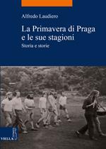 La primavera di Praga e le sue stagioni. Storia e storie