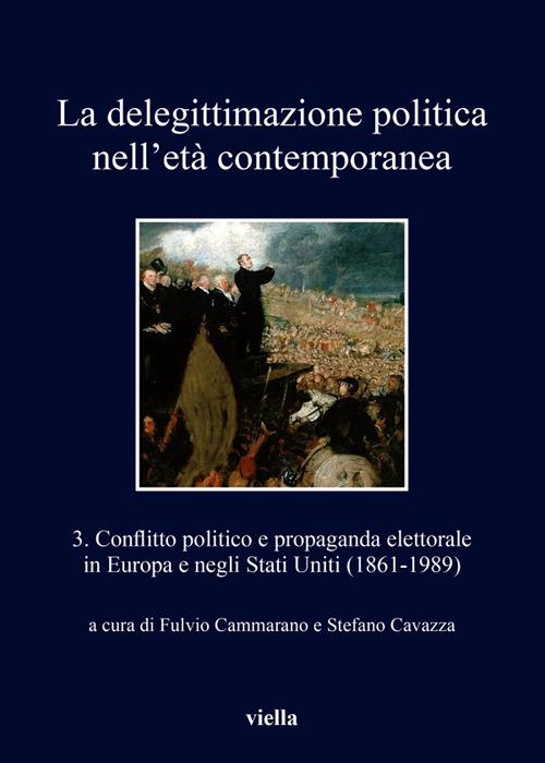 La delegittimazione politica nell'età contemporanea. Vol. 3 - Fulvio Cammarano,Stefano Cavazza - ebook