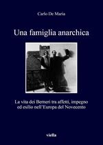 Una famiglia anarchica. La vita dei Berneri tra affetti, impegno ed esilio nell’Europa del Novecento