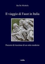 Il viaggio di Faust in Italia. Percorsi di ricezione di un mito moderno
