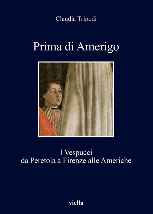 Prima di Amerigo. I Vespucci da Peretola a Firenze alle Americhe - Claudia Tripodi - ebook