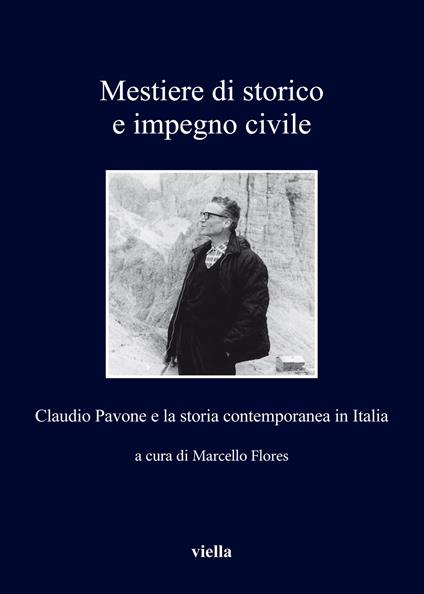 Mestiere di storico e impegno civile. Claudio Pavone e la storia contemporanea in Italia - copertina