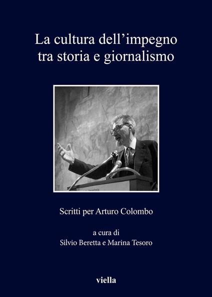 La cultura dell'impegno tra storia e giornalismo. Scritti per Arturo Colombo - copertina