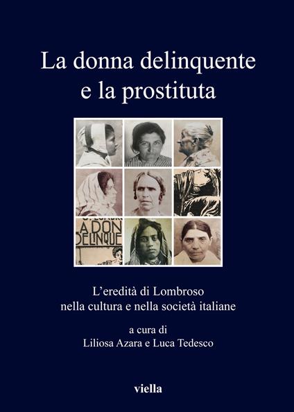 La donna delinquente e la prostituta. L'eredità di Lombroso nella cultura e nella società italiane - copertina
