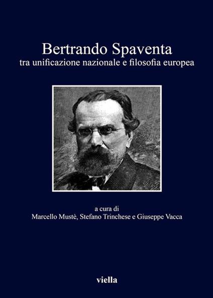 Bertrando Spaventa tra unificazione nazionale e filosofia europea - Marcello Mustè,Stefano Trinchese,Giuseppe Vacca - ebook