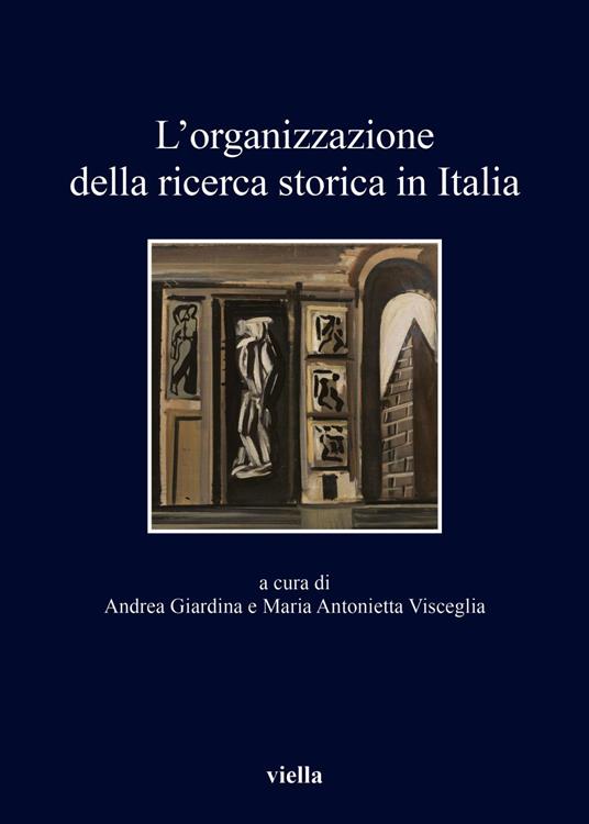 L' organizzazione della ricerca storica in Italia - Andrea Giardina,Maria Antonietta Visceglia - ebook
