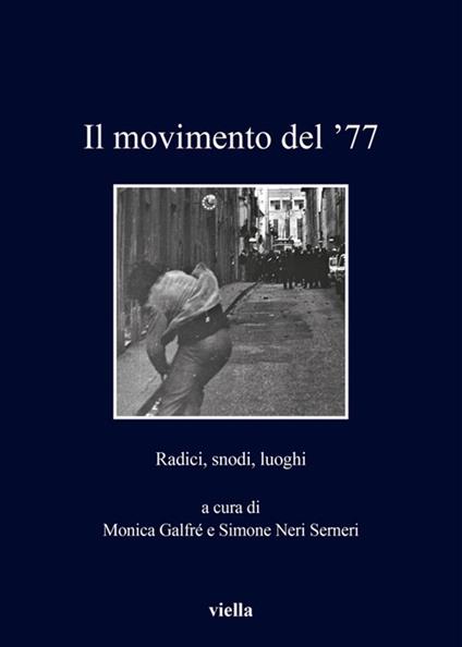 Il movimento del '77. Radici, snodi, luoghi - Monica Galfrè,Simone Neri Serneri - ebook