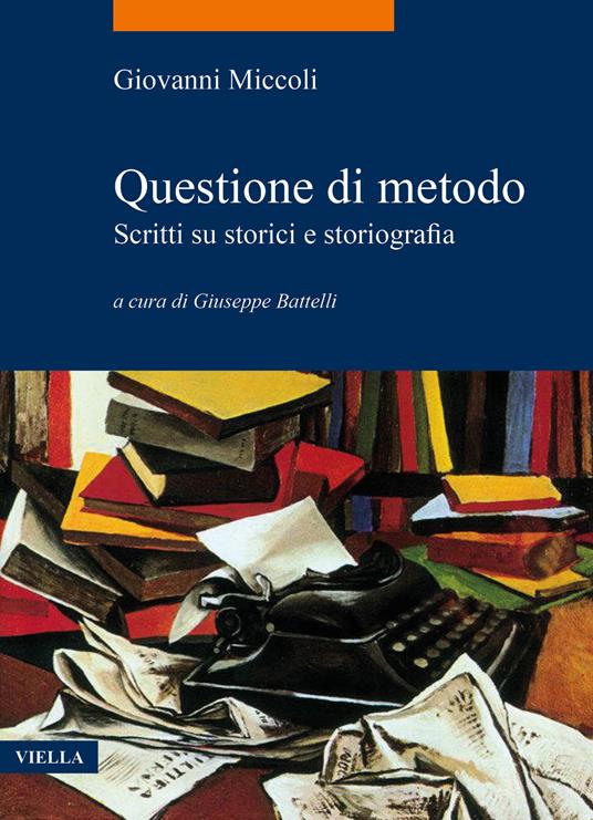 Questione di metodo. Scritti su storici e storiografia - Giovanni Miccoli - copertina