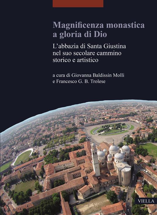 Magnificenza monastica a gloria di Dio. L'abbazia di Santa Giustina nel suo secolare cammino storico e artistico - copertina