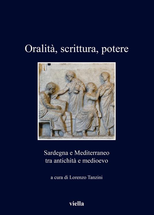 Oralità, scrittura, potere. Sardegna e Mediterraneo tra antichità e medioevo - copertina