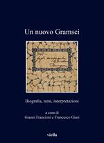 Un nuovo Gramsci. Biografia, temi, interpretazioni