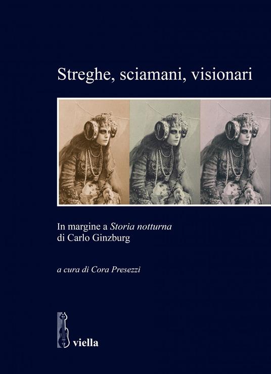 Streghe, sciamani, visionari. In margine a «Storia notturna» di Carlo Ginzburg - Cora Presezzi - ebook