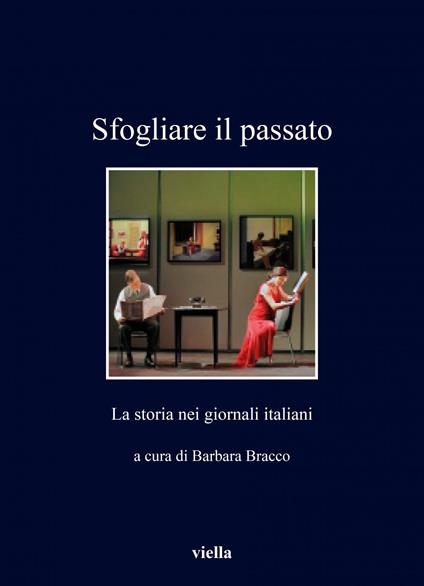 Sfogliare il passato. La storia nei giornali italiani - Barbara Bracco - ebook