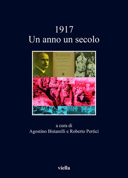 1917. Un anno, un secolo - Agostino Bistarelli,Roberto Pertici - ebook
