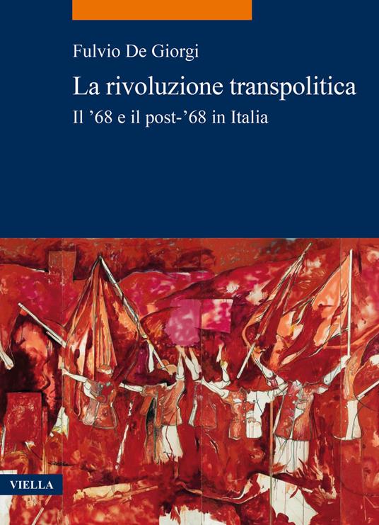 La rivoluzione transpolitica. Il ’68 e il post-’68 in Italia - Fulvio De Giorgi - copertina