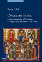 L'eccezione italiana. L'intellettuale laico nel Medioevo e l'origine del Rinascimento (800-1300)