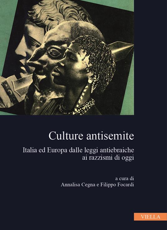 Culture antisemite. Italia ed Europa dalle leggi antiebraiche ai razzismi di oggi - copertina