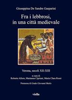 Fra i lebbrosi, in una città medievale. Verona, secoli XII-XIII