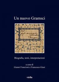 Un nuovo Gramsci. Biografia, temi, interpretazioni