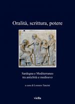 Oralità, scrittura, potere. Sardegna e Mediterraneo tra antichità e medioevo