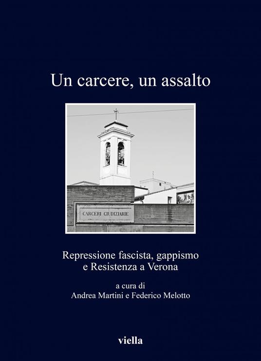 Un carcere, un assalto. Repressione fascista, gappismo - Andrea Martini,Federico Melotto - ebook