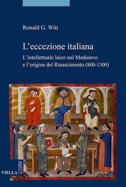 L' eccezione italiana. L'intellettuale laico nel Medioevo e l'origine del Rinascimento (800-1300) - Ronald G. Witt,Anna Carocci - ebook