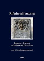 Riferire all'autorità. Denuncia e delazione tra Medioevo ed Età Moderna