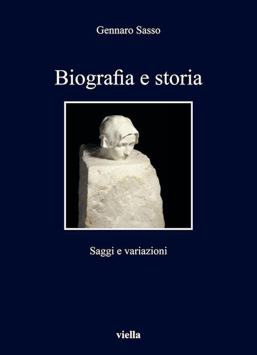 Biografia e storia. Saggi e variazioni - Gennaro Sasso - ebook