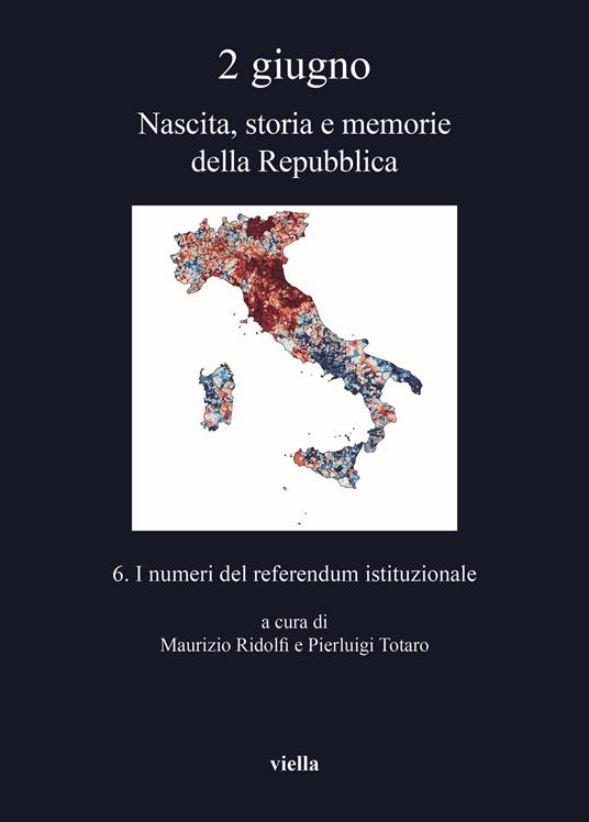 2 giugno. Nascita, storia e memorie della Repubblica. Vol. 6: numeri del referendum istituzionale, I. - copertina