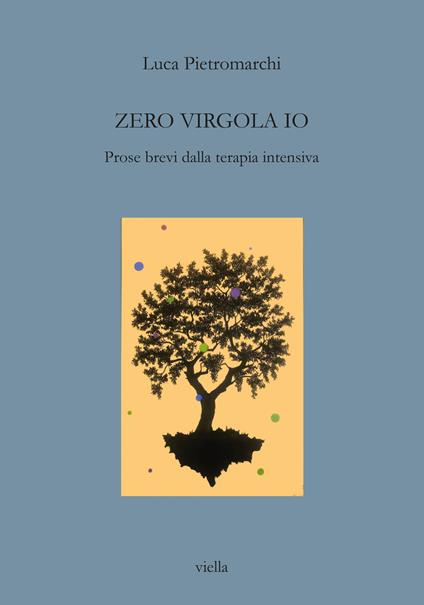 Zero virgola io. Prose brevi dalla terapia intensiva - Luca Pietromarchi - copertina