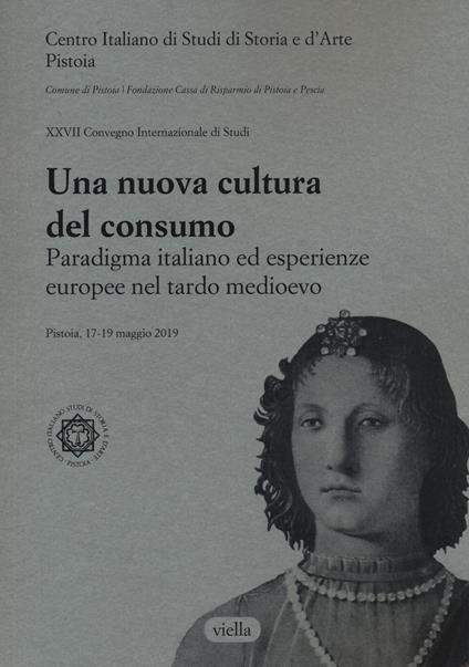 Una nuova cultura del consumo? Paradigma italiano ed esperienze europee nel tardo Medioevo - copertina