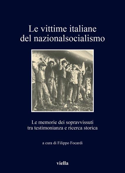Le vittime italiane del nazionalsocialismo. Le memorie dei sopravvissuti tra testimonianza e ricerca storica - copertina