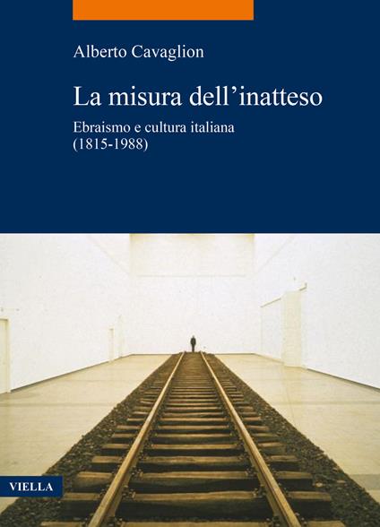 La misura dell'inatteso. Ebraismo e cultura italiana (1815-1988) - Alberto Cavaglion - copertina