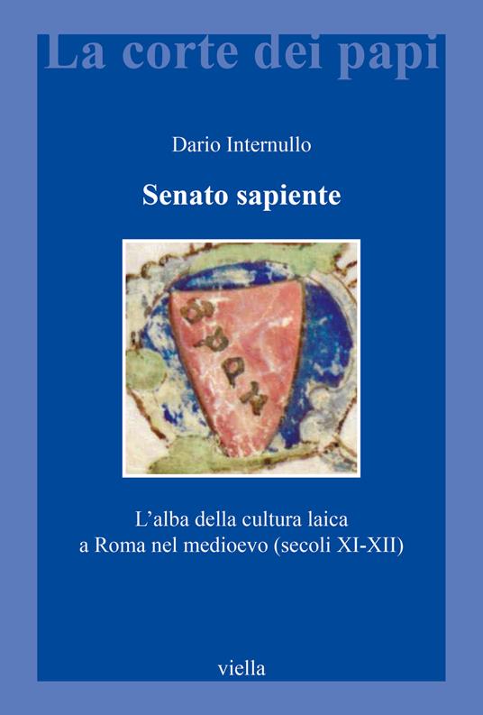 Senato sapiente. L'alba della cultura laica a Roma nel medioevo (secoli XI-XII) - Dario Internullo - copertina