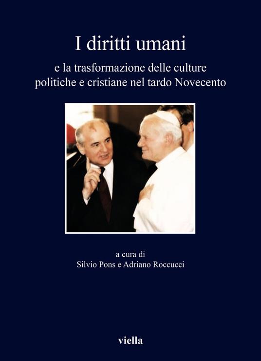 I diritti umani e la trasformazione delle culture politiche e cristiane nel tardo Novecento - copertina