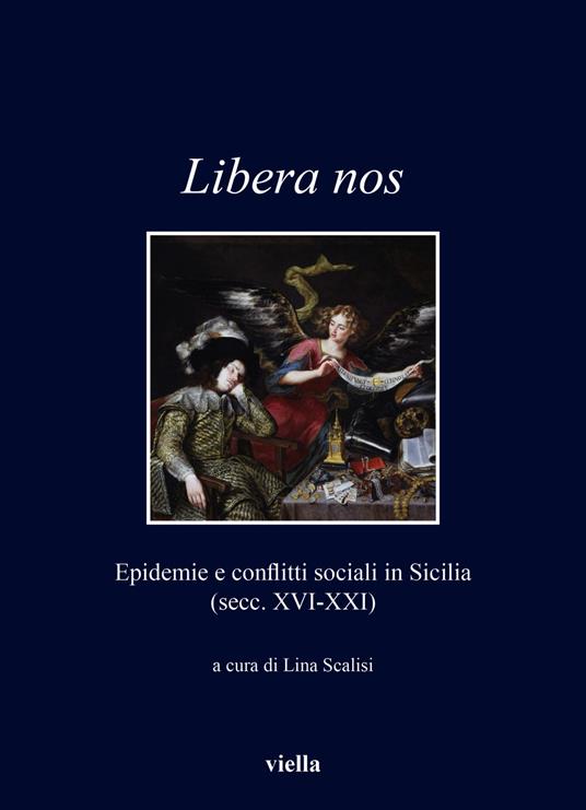 Libera nos. Epidemie e conflitti sociali in Sicilia (secc. XVI-XXI) - copertina