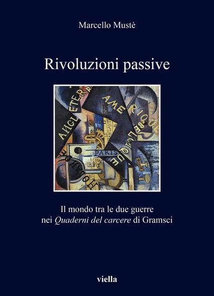 Rivoluzioni passive. Il mondo tra le due guerre nei Quaderni del carcere di Gramsci - Marcello Mustè - copertina