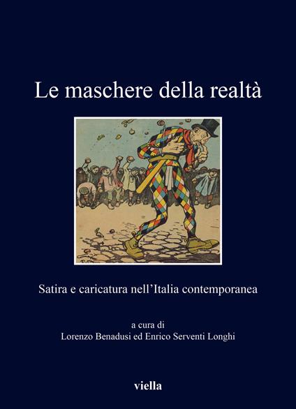Le maschere della realtà. Satira e caricatura nell'Italia contemporanea - copertina