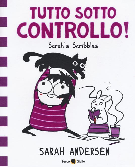 Tutto sotto controllo. Sarah's Scribbles. Vol. 3 - Sarah Andersen - copertina