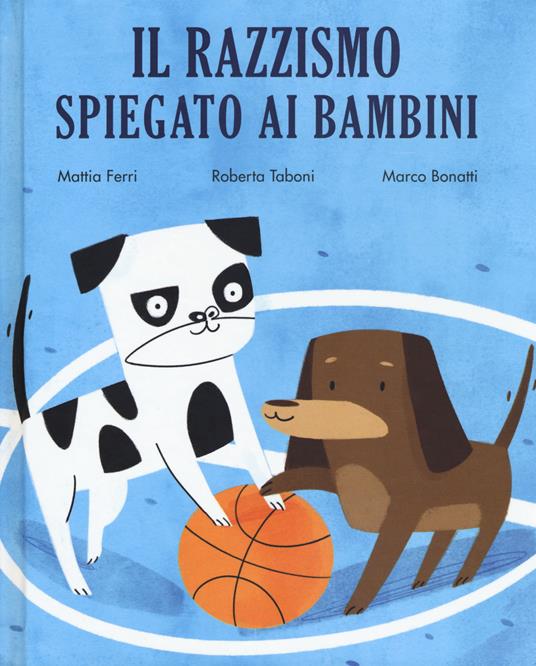 Il razzismo spiegato ai bambini - Mattia Ferri,Roberta Taboni - copertina