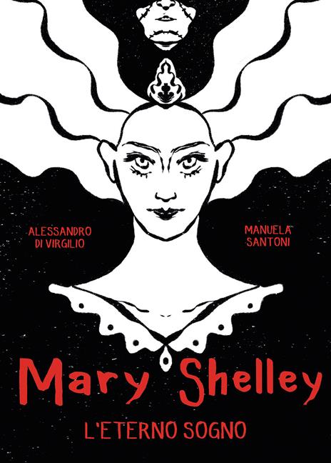Mary Shelley. L'eterno sogno - Alessandro Di Virgilio,Manuela Santoni - copertina