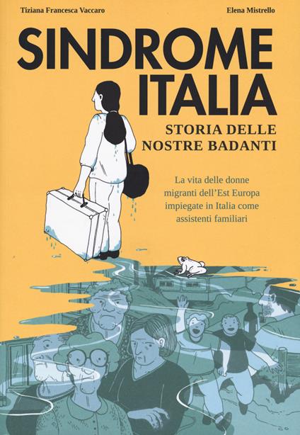 Sindrome Italia. Storia delle nostre badanti - Tiziana Francesca Vaccaro - copertina